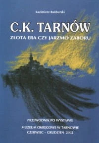 C.K. Tarnów. Złota era czy jarzmo zaboru